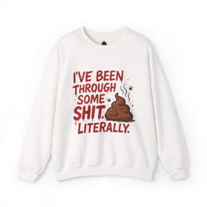 Been Through Some Shit – Funny Poop Sweatshirt